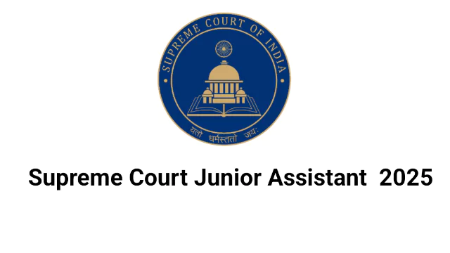Supreme Court JA Recruitment 2025: Govt Job Vacancy Alert! Supreme Court Junior Assistant Recruitment 2025